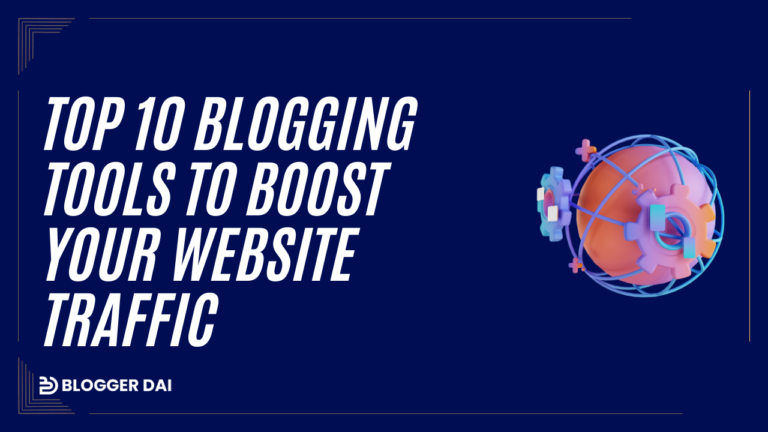 Top 10 Blogging Tools to Boost Your Website Traffic
